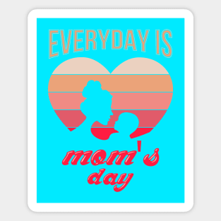 Everyday Is Mom S Day Magnet